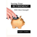 Saving Your Retirement: Will I Have Enough?
