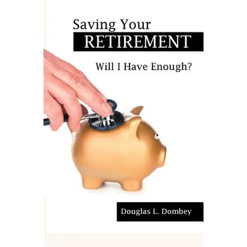 Saving Your Retirement: Will I Have Enough?