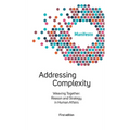 Welcome Complexity Manifesto: Addressing Complexity: Weaving Together: Reason and Strategy in Human Affairs