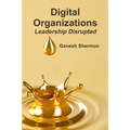 Digital Organizations Leadership Disrupted