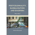 Postcoloniality, Globalization, and Diaspora: What's Next?