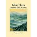 More Slices: Experiences, Essays & Poems
