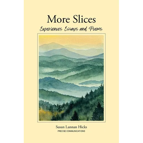 More Slices: Experiences, Essays & Poems