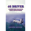 46 Driver a Marine Corps Helicopter Pilot's Vietnam Memoir