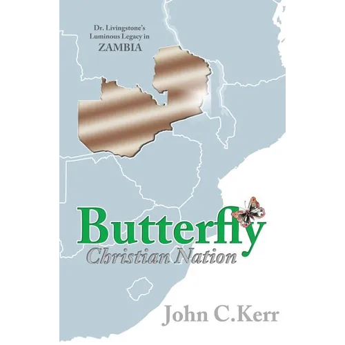 Butterfly Christian Nation: Dr. Livingstone's Luminous Legacy in Zambia