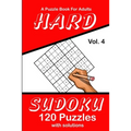 Hard Sudoku Vol. 4 A Puzzle Book For Adults: 120 Puzzles With Solutions