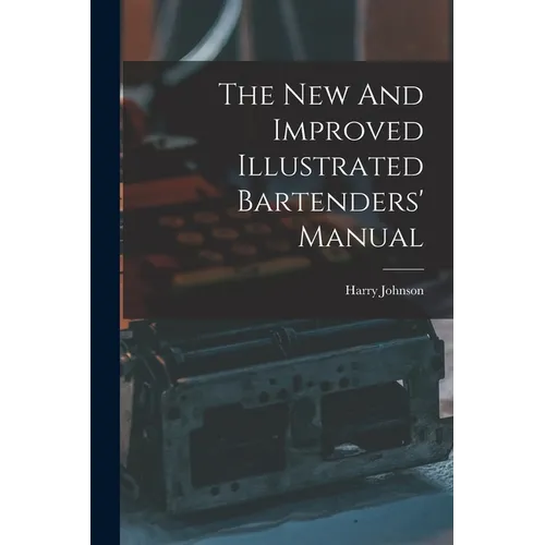 The New And Improved Illustrated Bartenders' Manual
