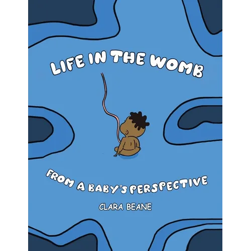 Life in the Womb from a Baby's Perspective