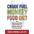 Crude Fuel Monkey Food Diet: The Non-Mainstream Health Book to Change Your Life for the Better