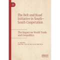 The Belt and Road Initiative in South-South Cooperation: The Impact on World Trade and Geopolitics