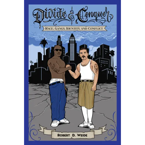 Divide & Conquer: Race, Gangs, Identity, and Conflict