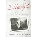 Illegit: A Memoir of Family Intrigue, Wealth, and Cruel Indifference