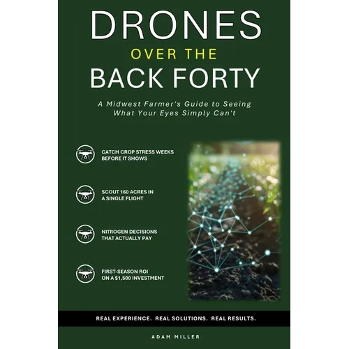 Drones Over the Back Forty: A Midwest Farmer's Guide to Seeing What Your Eyes Simply Can't