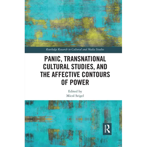 Panic, Transnational Cultural Studies, and the Affective Contours of Power