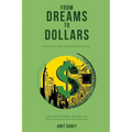 From Dreams to Dollars: The Practical Guide to Entrepreneurial Success