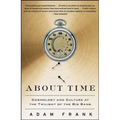 About Time: Cosmology and Culture at the Twilight of the Big Bang