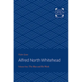 Alfred North Whitehead Vol 1: The Man and His Work