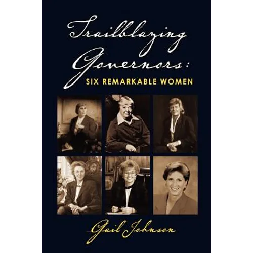 Trailblazing Governors: Six Remarkable Women