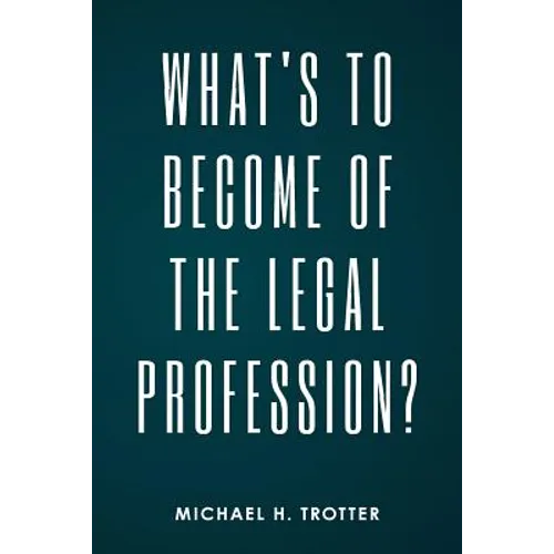 What's to Become of the Legal Profession?