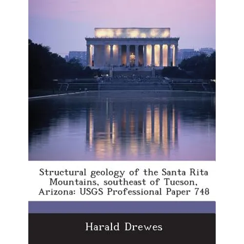 Structural geology of the Santa Rita Mountains, southeast of Tucson, Arizona: USGS Professional Paper 748