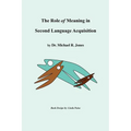 The Role of Meaning in Second Language Acquisition