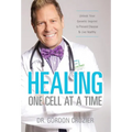 Healing One Cell At a Time: Unlock Your Genetic Imprint to Prevent Disease and Live Healthy