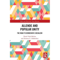 Allende and Popular Unity: The Road to Democratic Socialism