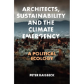 Architects, Sustainability and the Climate Emergency: A Political Ecology