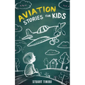 Aviation Stories for Kids: A Journey Through the Exciting World of Pilots, Airplanes, and Sky Mysteries