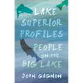 Lake Superior Profiles: People on the Big Lake