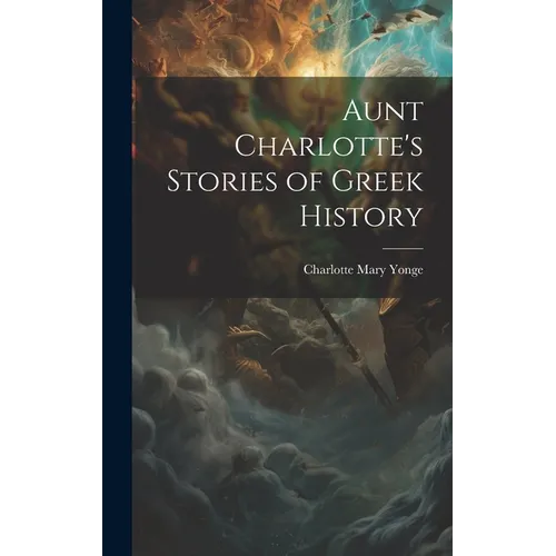 Aunt Charlotte's Stories of Greek History