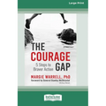 The Courage Gap: 5 Steps to Braver Action [Large Print 16 Pt Edition]