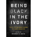 Being Black in the Ivory: Truth-Telling about Racism in Higher Education