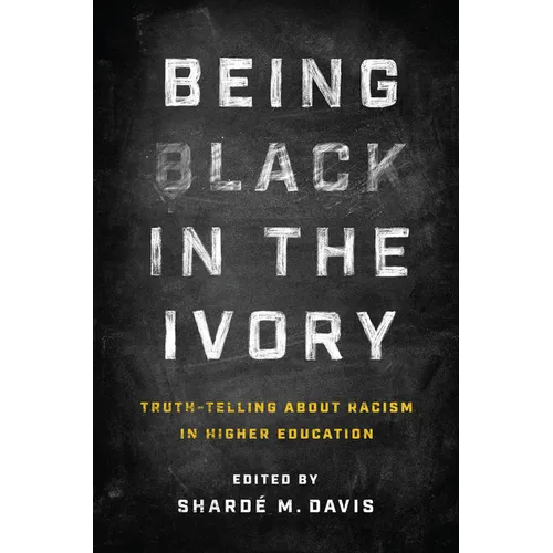 Being Black in the Ivory: Truth-Telling about Racism in Higher Education