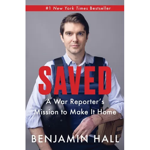 Saved: A War Reporter's Mission to Make It Home