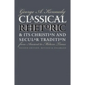 Classical Rhetoric and Its Christian and Secular Tradition from Ancient to Modern Times