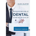 Responsible Dental Ownership: Balancing Ethics and Business Through Purpose