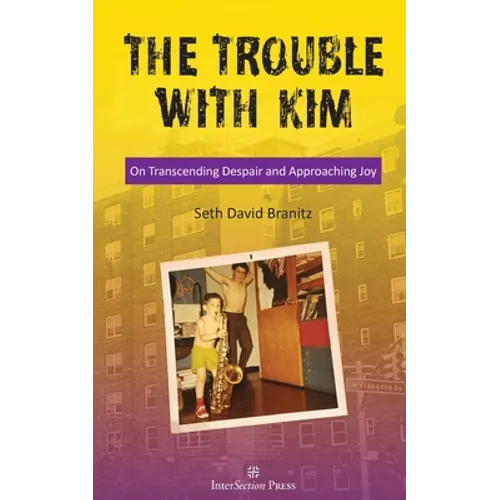 The Trouble With Kim: On Transcending Despair and Approaching Joy