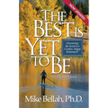 The Best Is Yet To Be: Discovering the Secret to a Creative, Happy Retirement