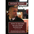 How To Become An SIA Door Supervisor: the essential guide to becoming a licensed door supervisor in the UK