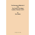 The Revenge of Malcolm X: The Fruits of the Negro Leaders, Volumes I and II