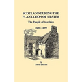 Scotland During the Plantation of Ulster: The People of Ayrshire, 1600-1699