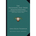 The Presidents And Their Administrations: A Handbook Of Political Parties, For Every Voter (1873)