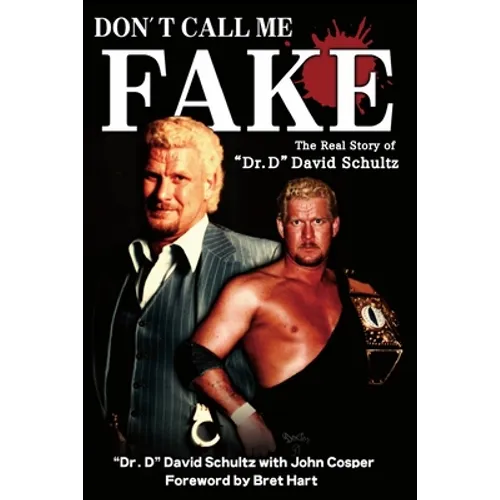 Don't Call Me Fake: The Real Story of Dr. D David Schultz