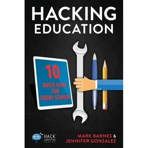 Hacking Education: 10 Quick Fixes for Every School