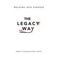 The Legacy Way: Walking Into Purpose