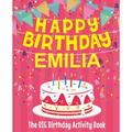 Happy Birthday Emilia - The Big Birthday Activity Book: (Personalized Children's Activity Book)