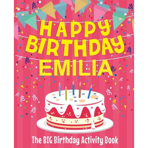 Happy Birthday Emilia - The Big Birthday Activity Book: (Personalized Children's Activity Book)