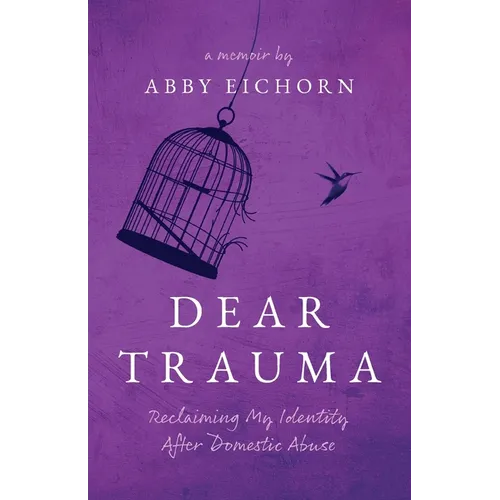 Dear Trauma: Reclaiming My Identity After Domestic Abuse