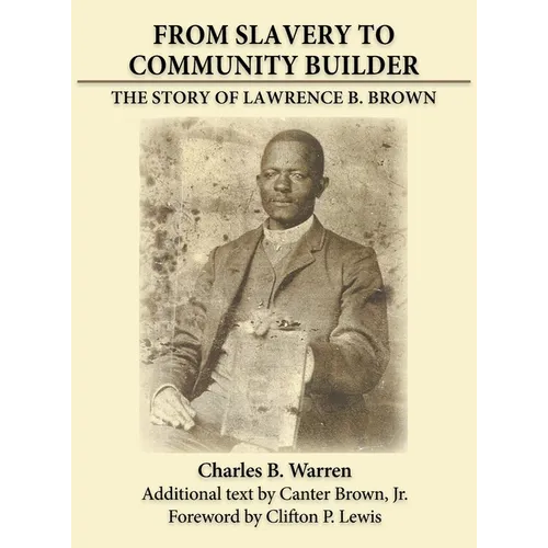 From Slavery to Community Builder: The Story of Lawrence B. Brown